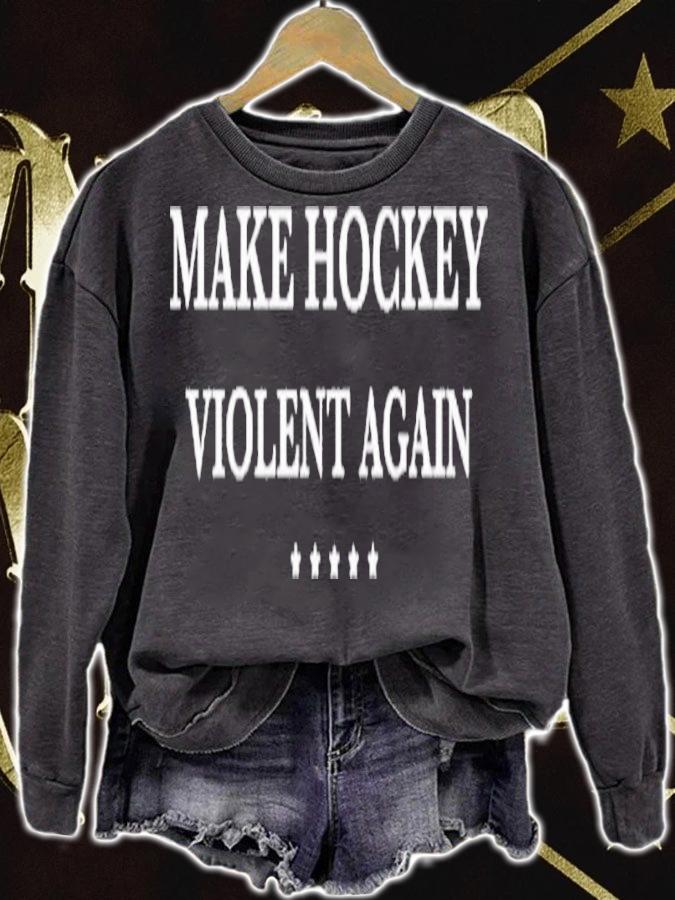 Make Hockey Violent Again Shirt t-shirt sweatshirt