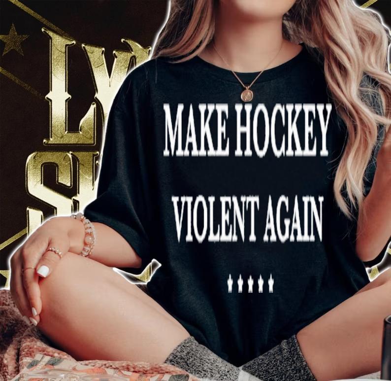 Make Hockey Violent Again Shirt t-shirt woman shirt