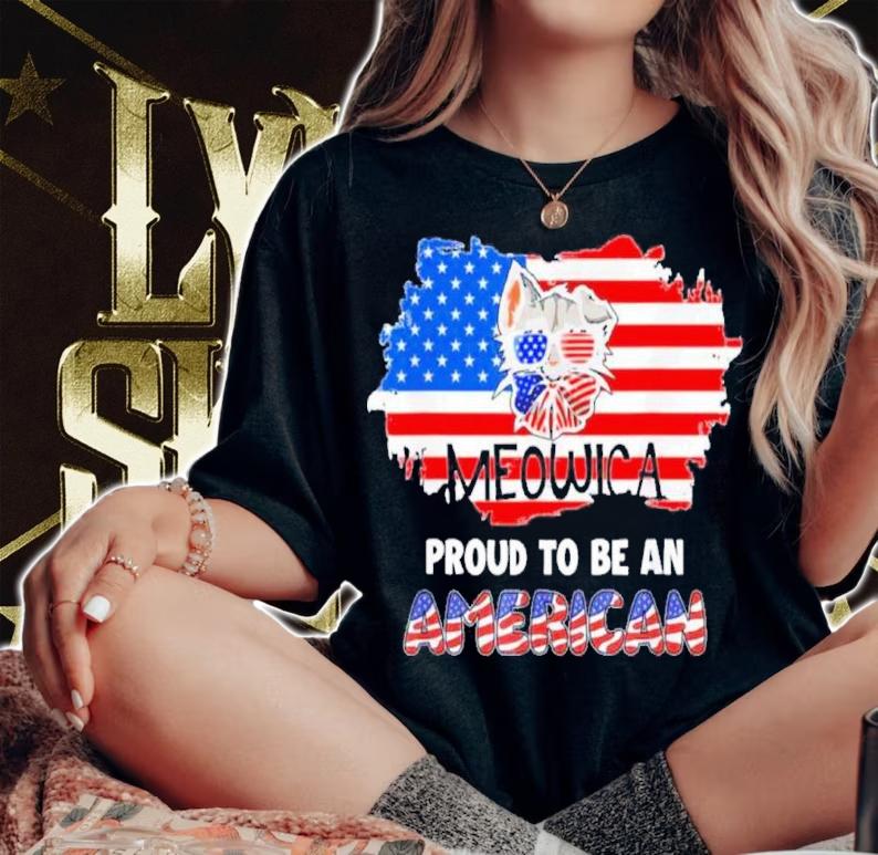 Meowica Proud To Be An American 4th Of July Merica USA Flag Shirt t-shirt woman shirt
