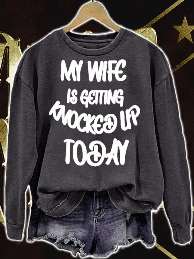 My Wife Is Getting Knocked Up Today Shirt t-shirt