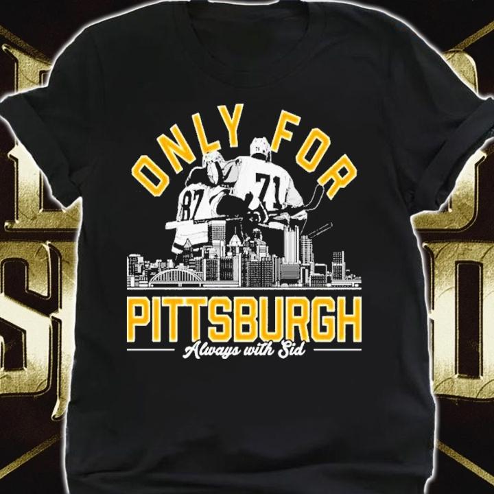 Sidney Crosby Only For Pittsburgh Always With Sid Shirt t-shirt shirt