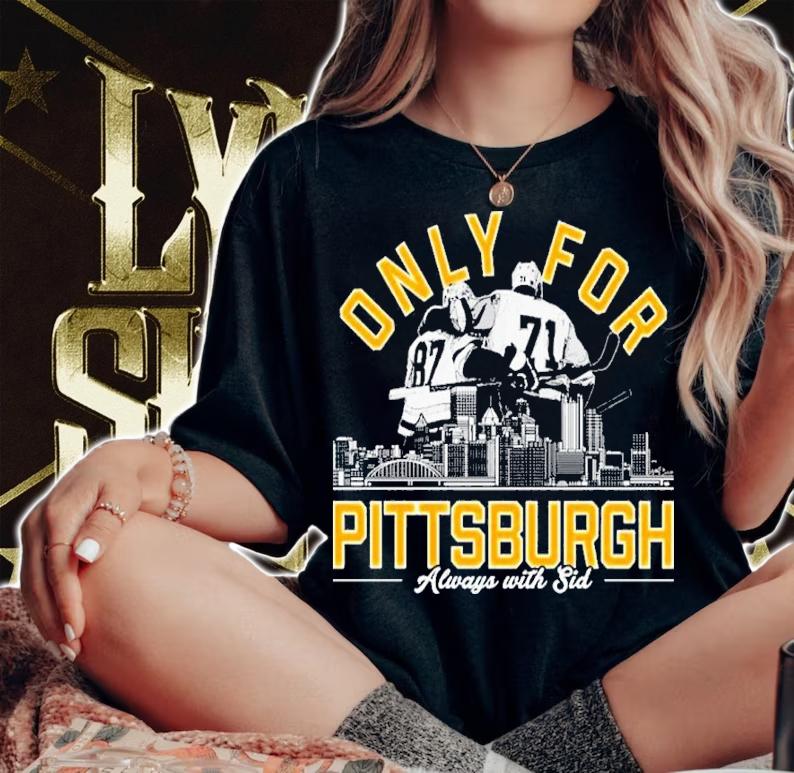 Sidney Crosby Only For Pittsburgh Always With Sid Shirt t-shirt woman shirt