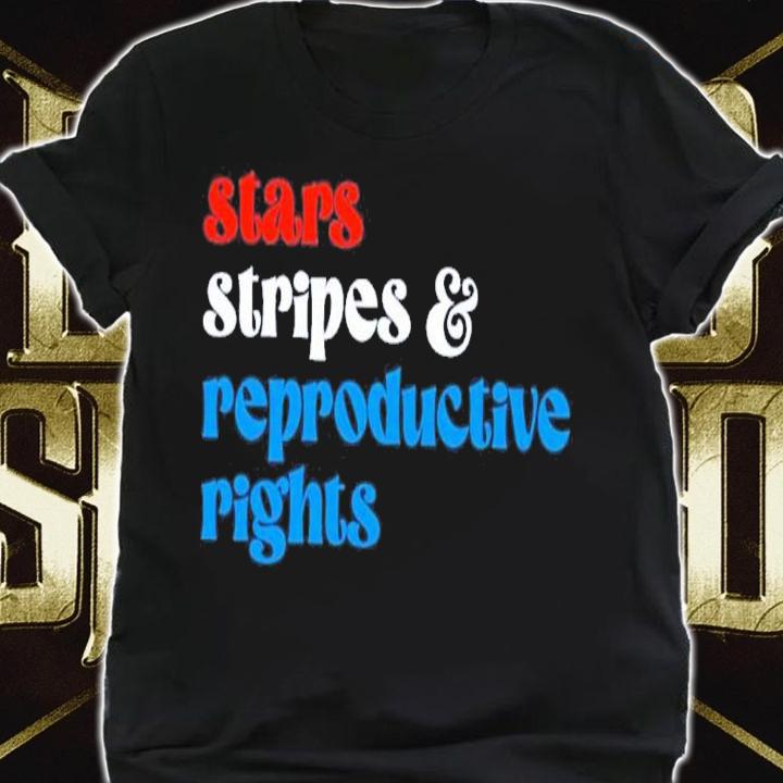 Stars Stripes And Reproductive Rights Feminist 4th Of July Shirt t-shirt shirt