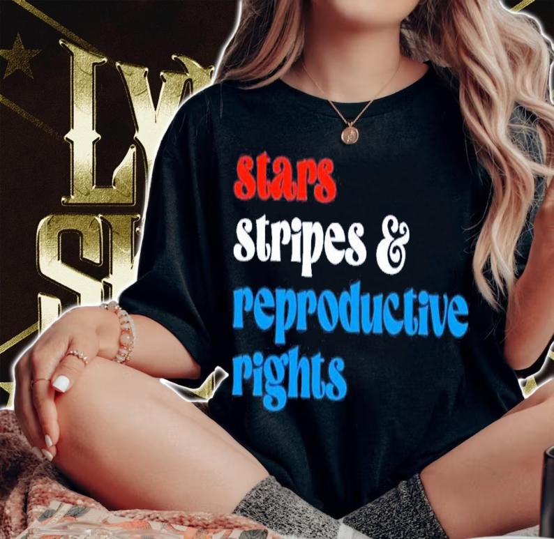 Stars Stripes And Reproductive Rights Feminist 4th Of July Shirt t-shirt woman shirt