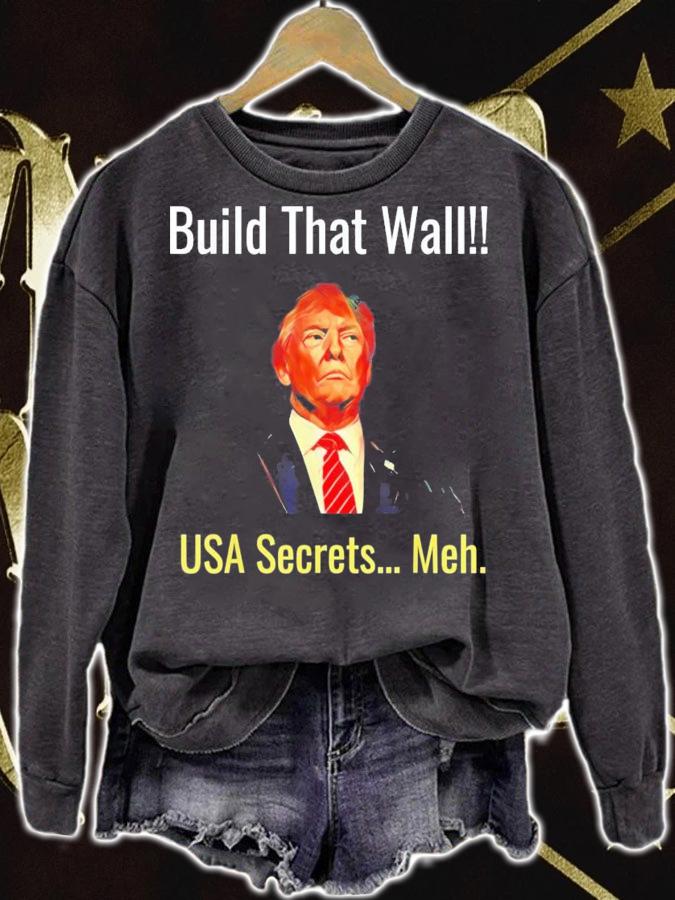 Trump Build That Wall USA Secrets Meh T-Shirt t-shirt