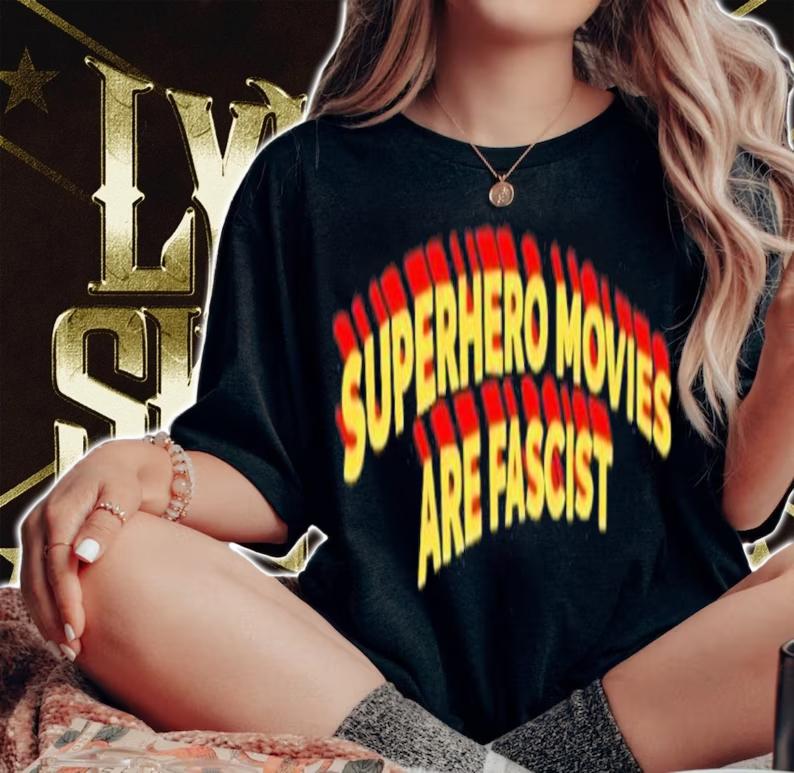 Superhero Movies Are Fascist Shirt t-shirt woman shirt