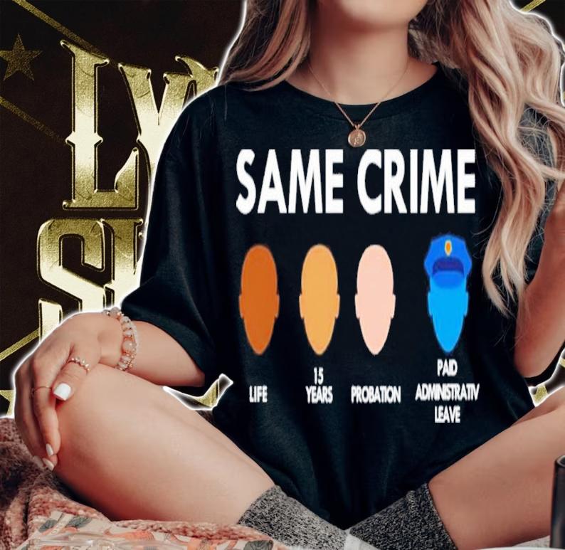 Top Same Crime Life 15 Years Probation Paid Leave Shirt t-shirt woman shirt