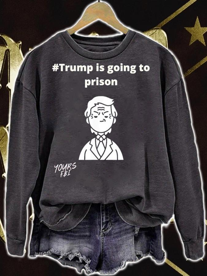 Trump Is Going To Prison T-Shirt t-shirt