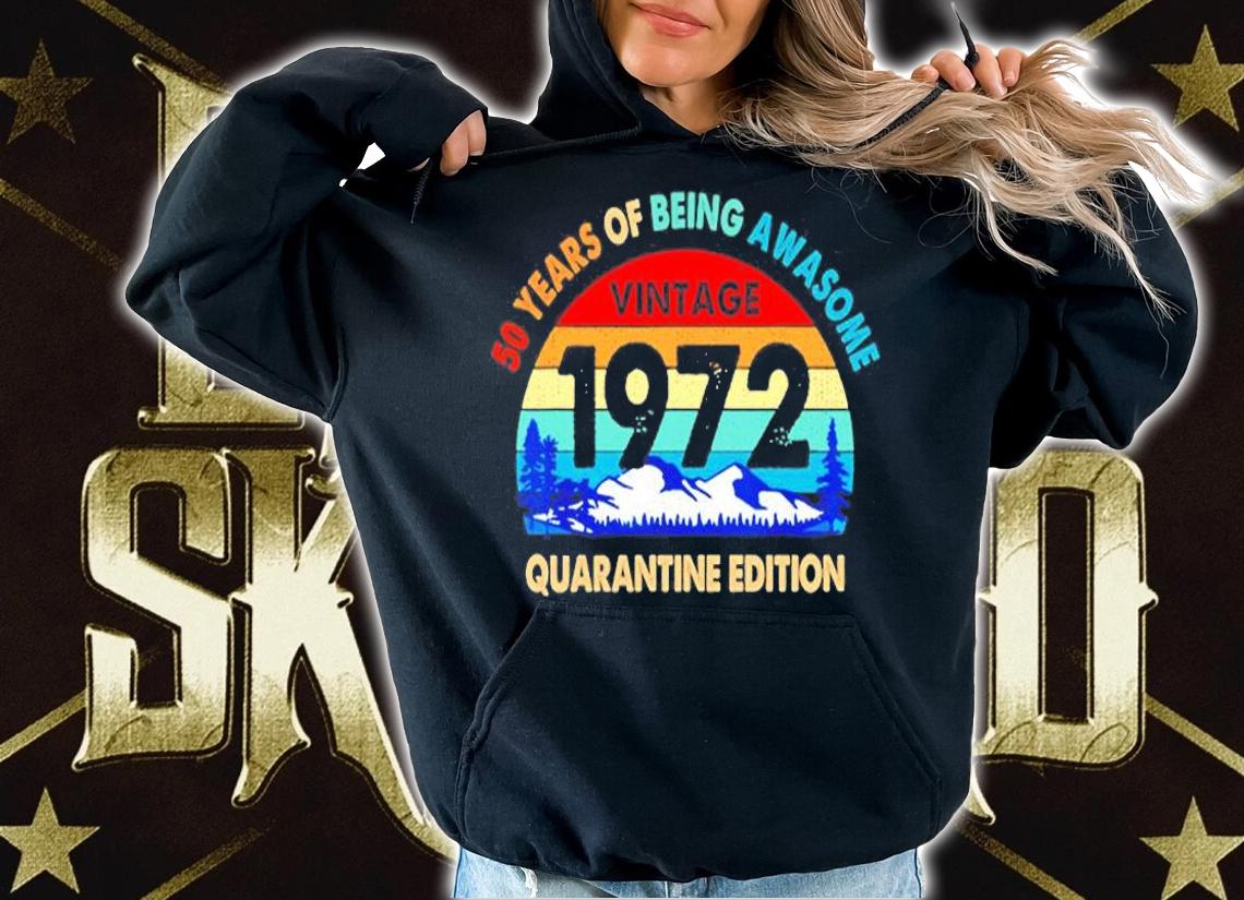50 Years Of Being Awaresome Vintage 1972 Quarantine Edition T-Shirt t-shirt hoodie
