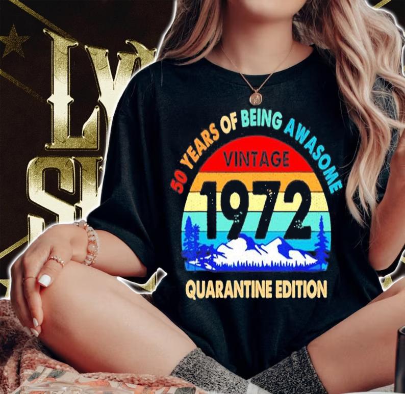 50 Years Of Being Awaresome Vintage 1972 Quarantine Edition T-Shirt t-shirt woman shirt