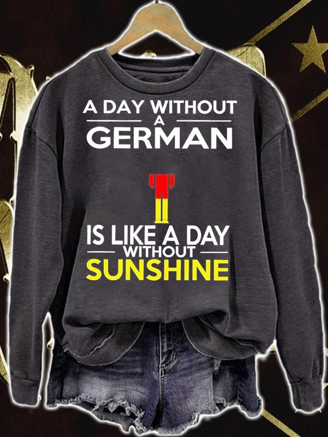 A Day Without A German Is Like A Day Without Sunshine T-Shirt t-shirt sweatshirt