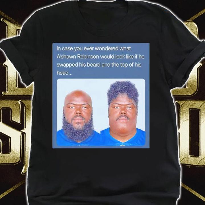 A'shawn Robinson Memes In Case You Ever Wondered What A'shawn Robinson Would Look Like Shirt t-shirt shirt