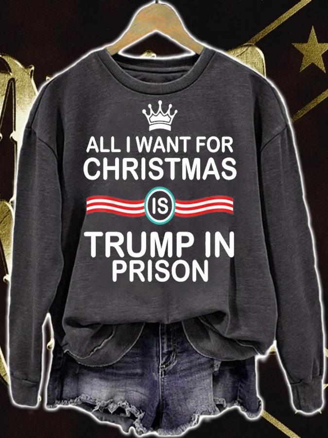 All I Want For Christmas Is Trump In Prison Christmas T-Shirt t-shirt sweatshirt