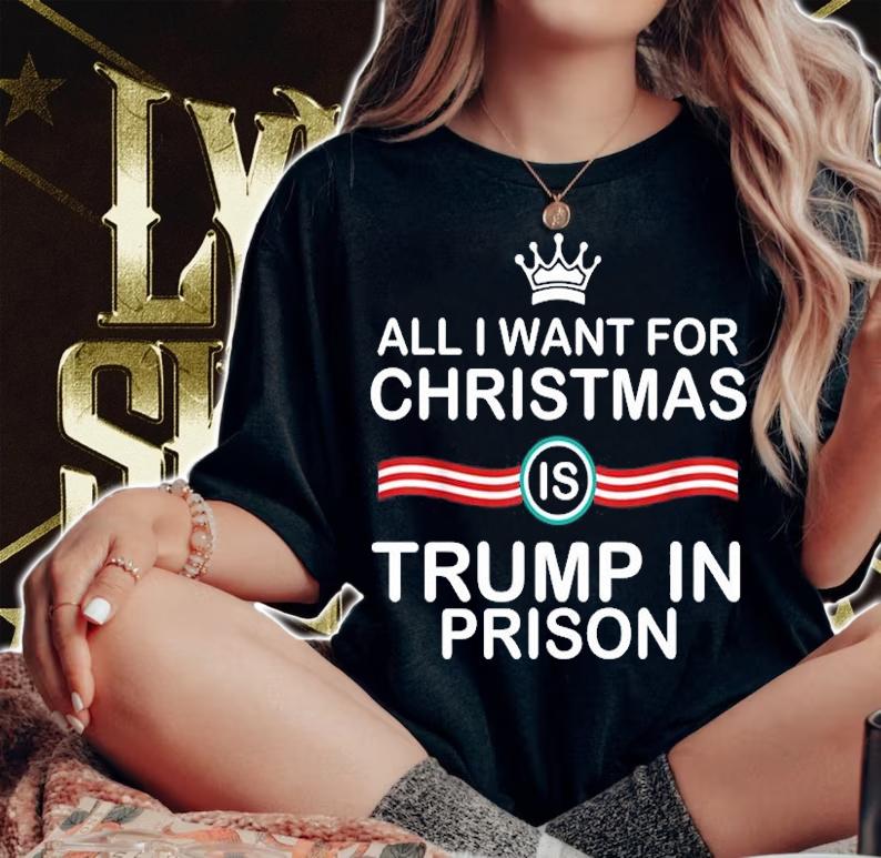 All I Want For Christmas Is Trump In Prison Christmas T-Shirt t-shirt woman shirt