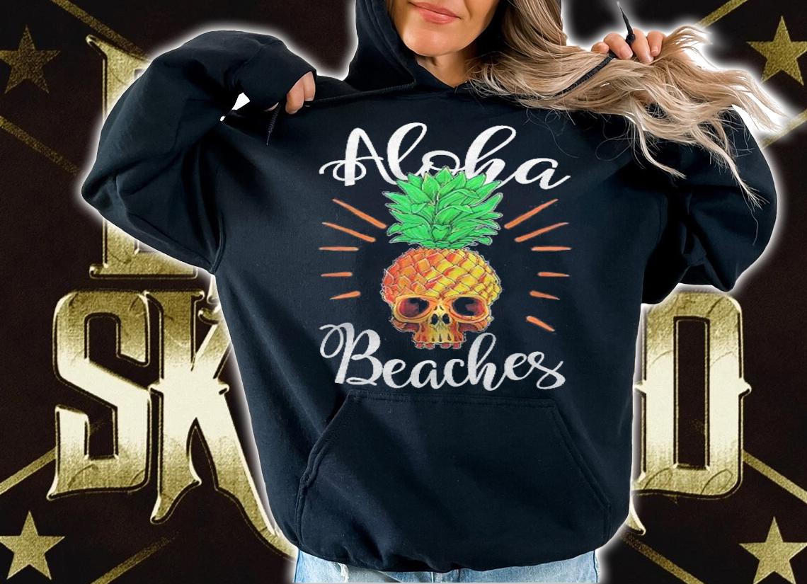 Aloha Beaches Pineapple Skull Surfer Hawaii Summer Vacation T-shirt t-shirt hoodie