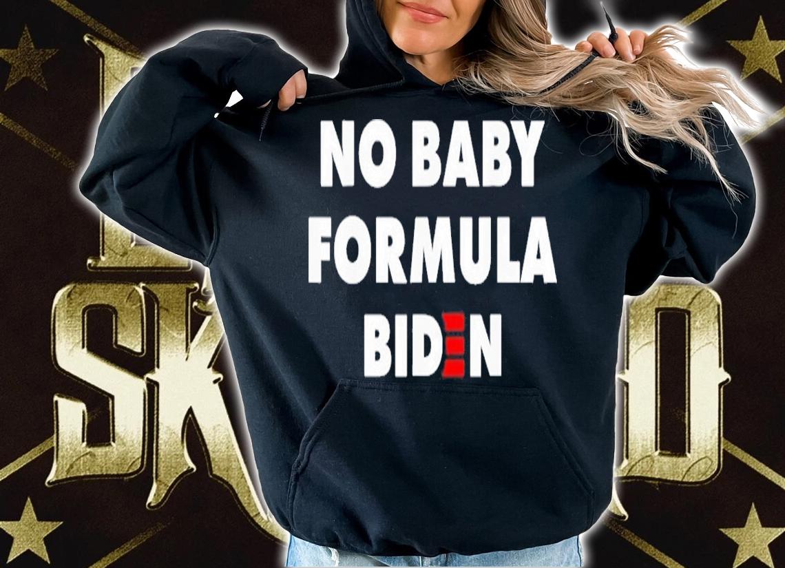 Anti Biden No Baby Formula Biden Bidenflation Shirt t-shirt hoodie