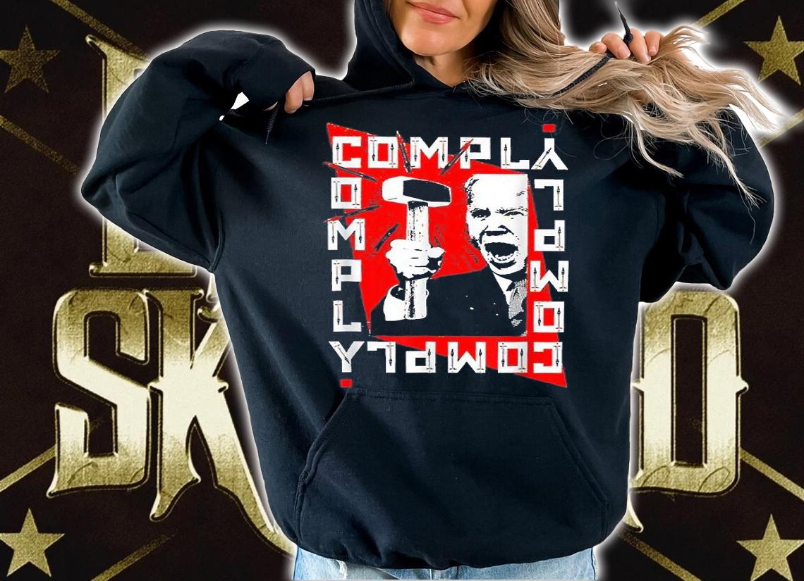 Anti Liberal Comply Hammer Funny President T-Shirt t-shirt