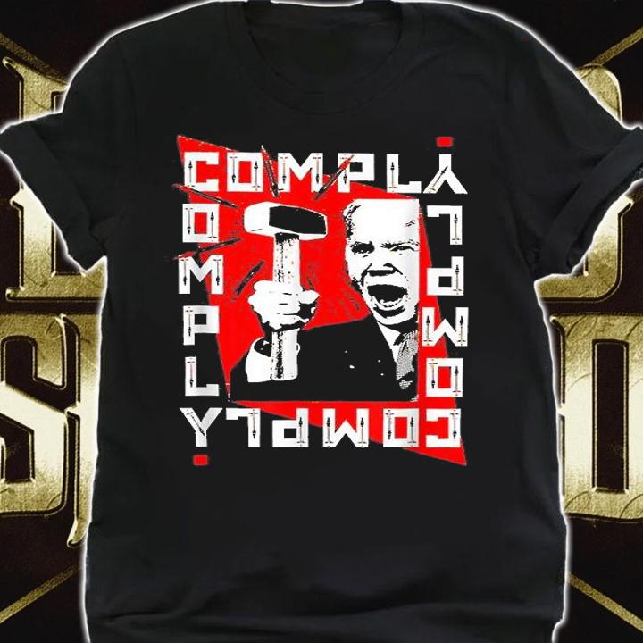 Anti Liberal Comply Hammer Funny President T-Shirt t-shirt
