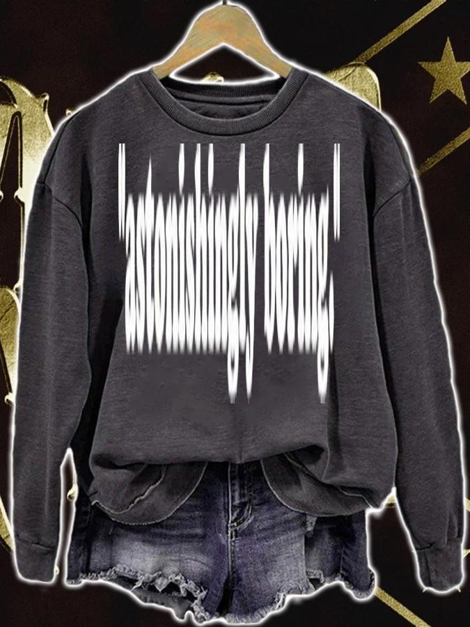 Astonishingly boring shirt t-shirt sweatshirt