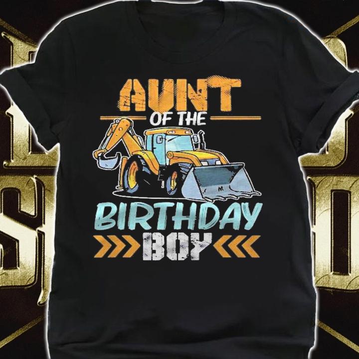 Aunt Of The Birthday Boy Construction Excavator Shirt t-shirt