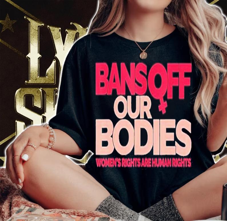 Bans Off Our Bodies Women's Rights Are Human Rights Shirt t-shirt woman shirt