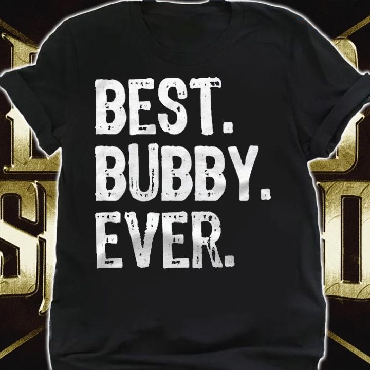 Best Bubby Ever Funny Cool shirt t-shirt shirt