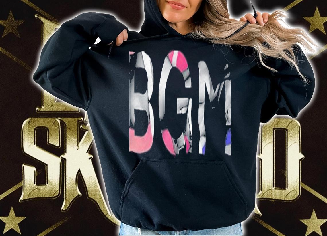BGM Shirt, sweater hoodie and tank top t-shirt hoodie