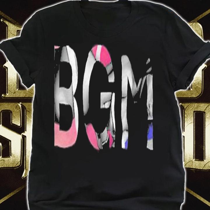 BGM Shirt, sweater hoodie and tank top t-shirt shirt
