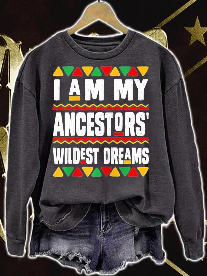 Black History Gift I Am My Ancestors Wildest Dream T-Shirt t-shirt sweatshirt