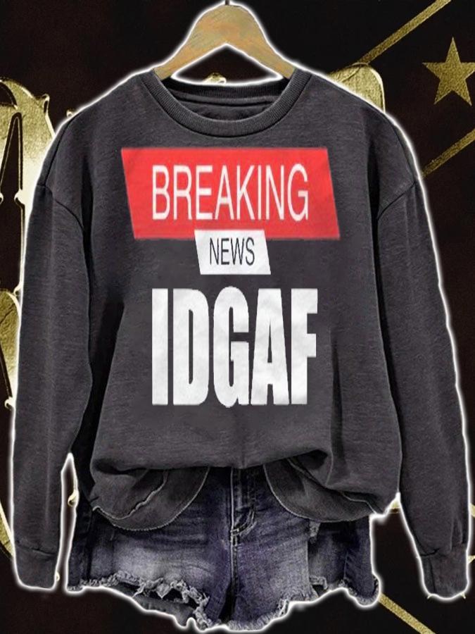 Breaking News Idgaf Sarcastic I Dont Care Or Give A Fuck Shirt t-shirt