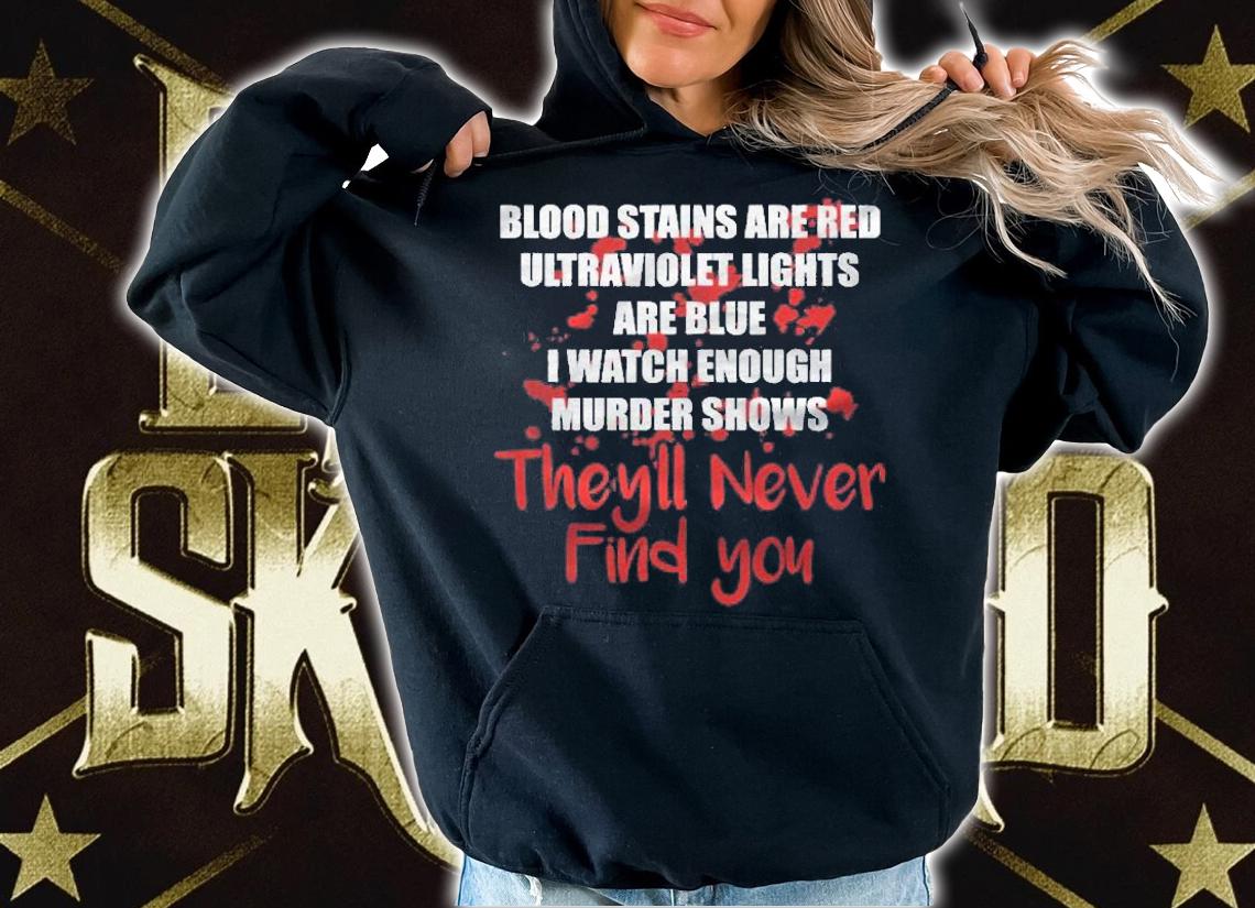 Blood Stains Are Red Ultraviolet Lights Are Blue Halloween Shirt t-shirt hoodie