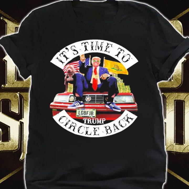 Donald Trump It's Time To Circle Back LGBFJB Shirt t-shirt shirt
