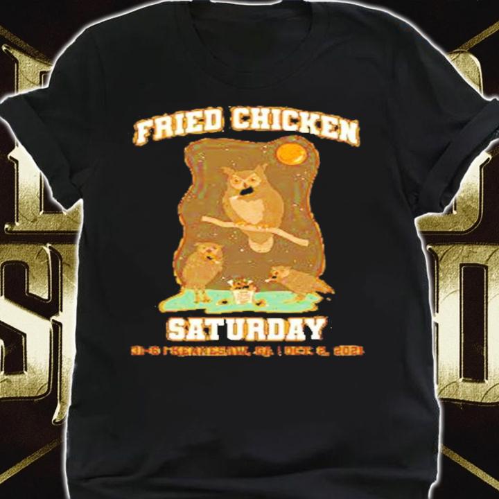 Fried Chicken Saturday 31-6 Kennesaw Oct 2 2021 Shirt t-shirt shirt