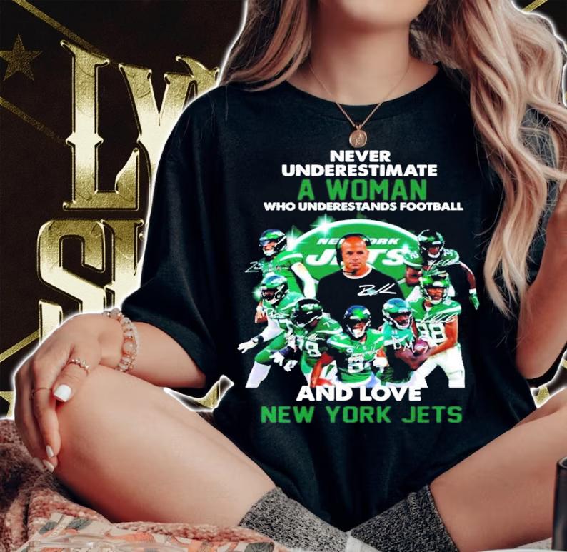 Never underestimate a woman New York Jets signature shirt t-shirt woman shirt