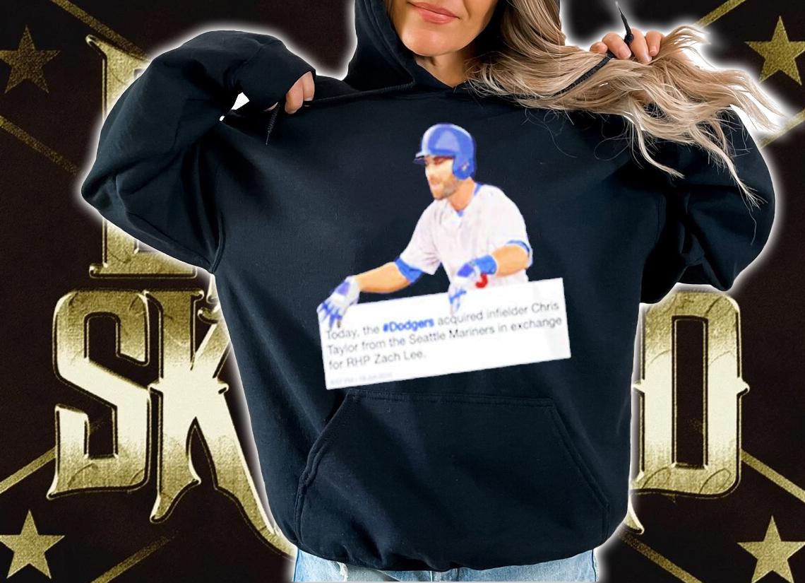 The LA Dodgers Acquired Chris Taylor From The Seattle Mariners shirt t-shirt hoodie