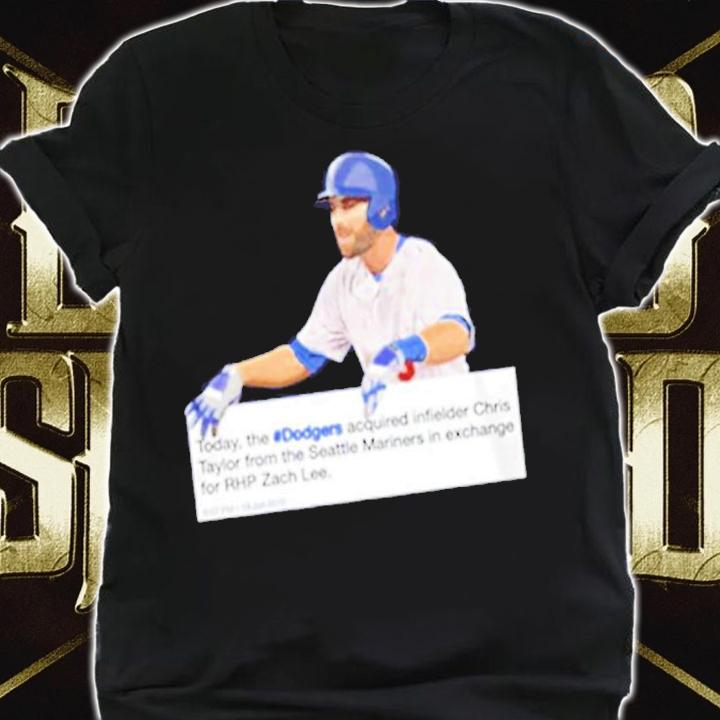 The LA Dodgers Acquired Chris Taylor From The Seattle Mariners shirt t-shirt shirt