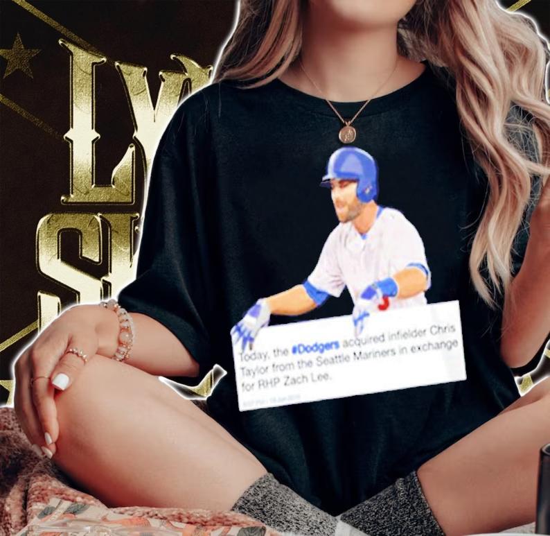 The LA Dodgers Acquired Chris Taylor From The Seattle Mariners shirt t-shirt woman shirt
