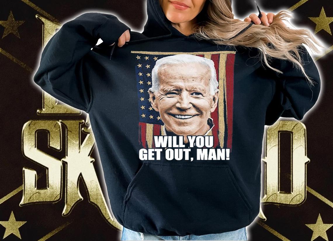 Will You Get Out Man Victory Biden Trump USA Flag Vintage T-Shirt t-shirt hoodie