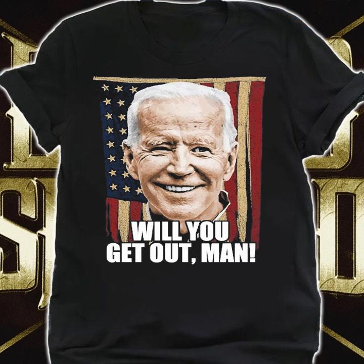 Will You Get Out Man Victory Biden Trump USA Flag Vintage T-Shirt t-shirt shirt