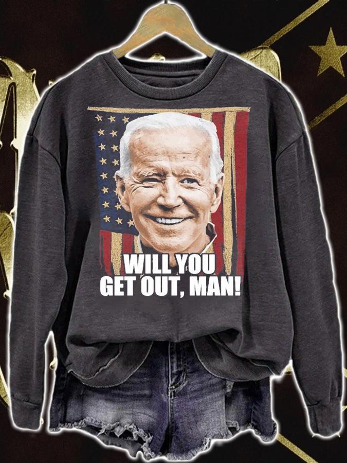 Will You Get Out Man Victory Biden Trump USA Flag Vintage T-Shirt t-shirt sweatshirt