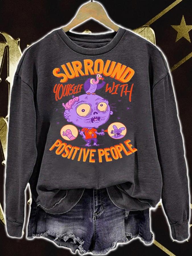 Zombie surround yourself with positive people Halloween T-shirt t-shirt sweatshirt