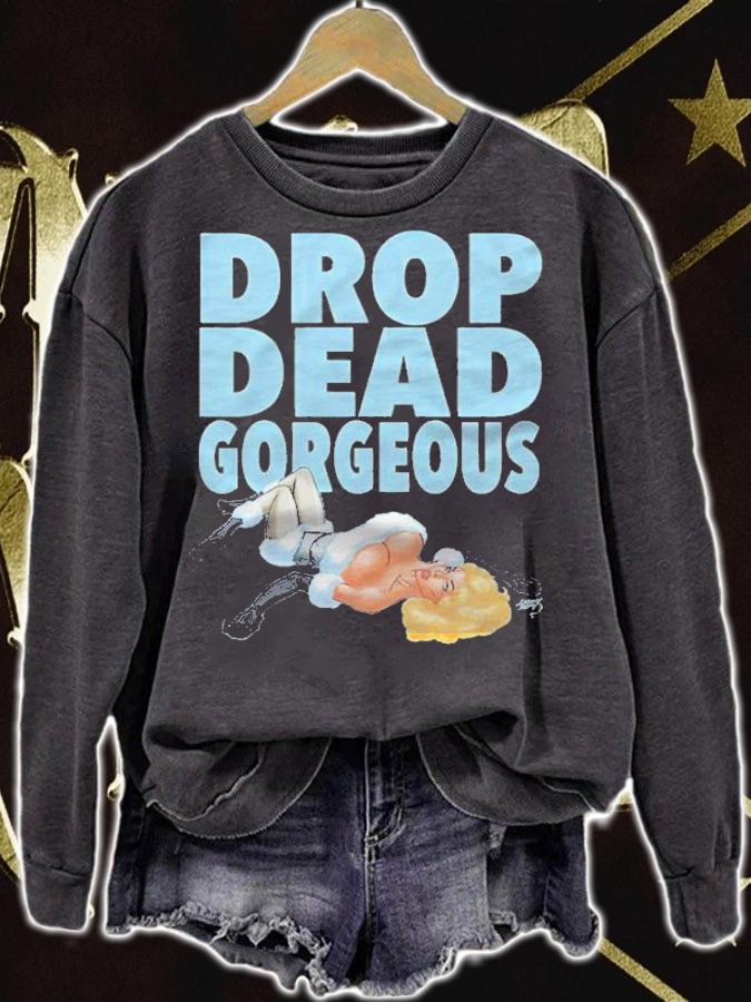 Drop dead gorgeous shirt t-shirt