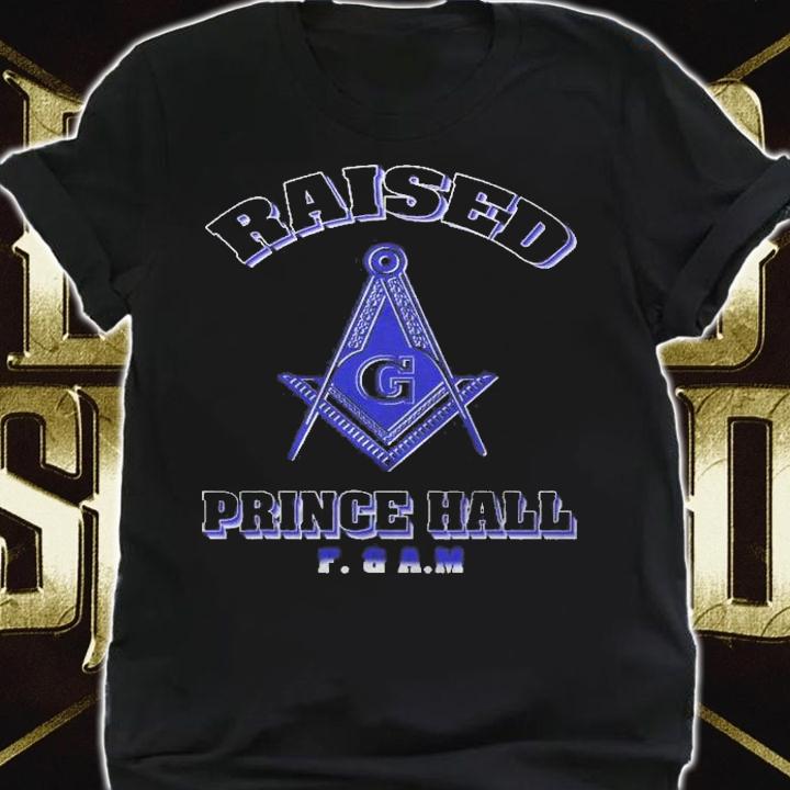 Greats Raised Prince Hall Masons F & Am Fathers Day Gift Shirt t-shirt shirt