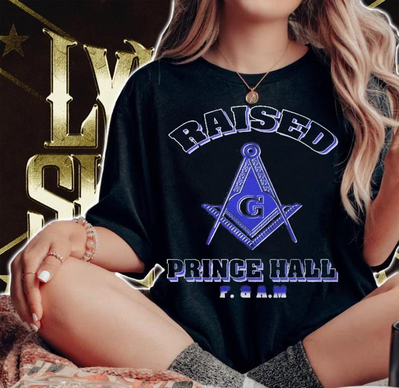 Greats Raised Prince Hall Masons F & Am Fathers Day Gift Shirt t-shirt woman shirt