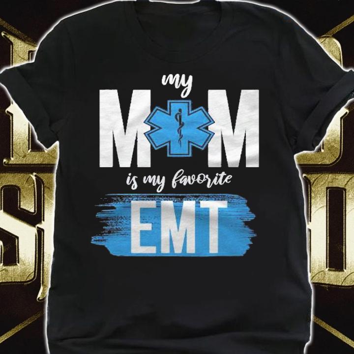 Mom Is My Favorite Emt Shirt t-shirt shirt