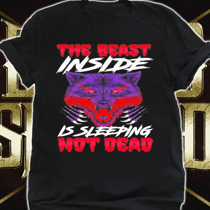 The Beast Inside Is Sleeping Not Dead Fierce Wolf Animal T-Shirt t-shirt shirt