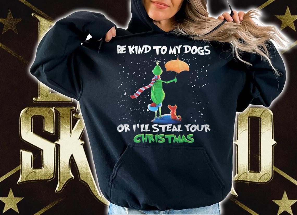 Green Be kind to my dogs or I'll steal your Christmas shirt t-shirt hoodie