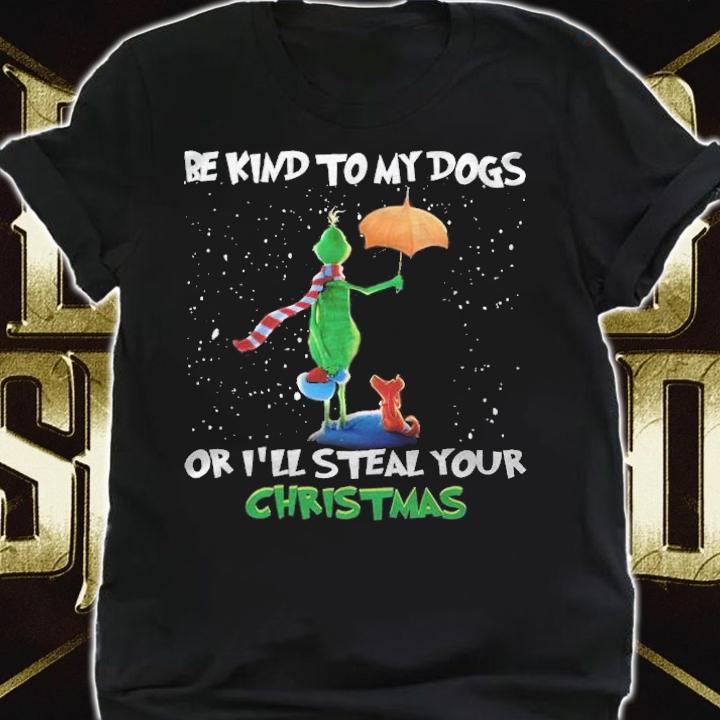 Green Be kind to my dogs or I'll steal your Christmas shirt t-shirt shirt