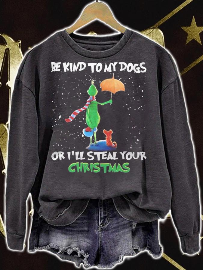 Green Be kind to my dogs or I'll steal your Christmas shirt t-shirt sweatshirt