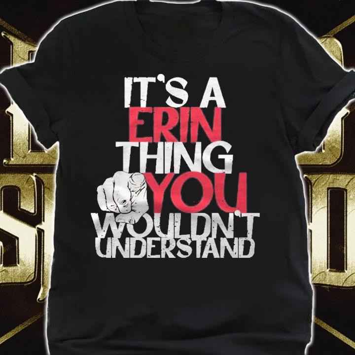 Its A Erin Thing You Wouldnt Understand Pullover Shirt t-shirt